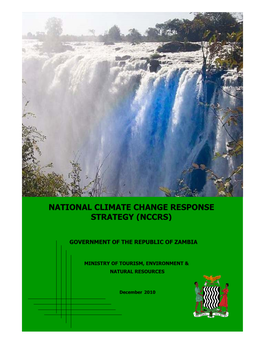 National Climate Change Response Strategy (Nccrs) Ministry of Toursim, Environment & Natural Resources Government of the Republic of Zambia