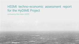 HSSMI Techno-Economic Assessment Report for the Hydime Project Authored by Ross Sloan, HSSMI the Partners
