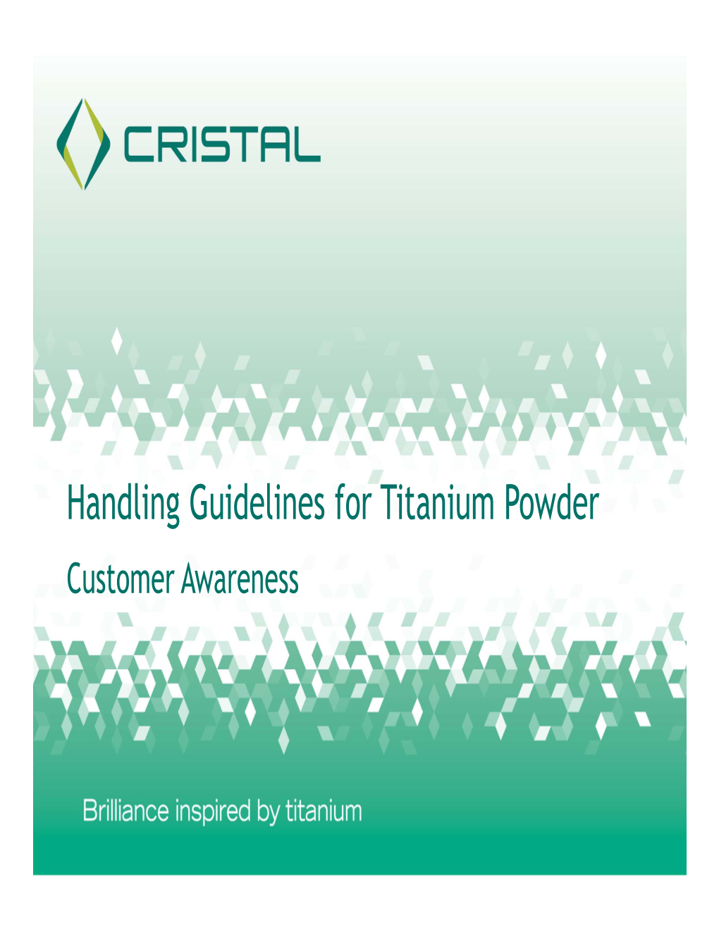 Handling Guidelines for Titanium Powder Customer Awareness Cristal: One Company, Five Continents