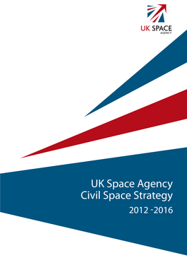 UK Space Agency Civil Space Strategy 2012-2016