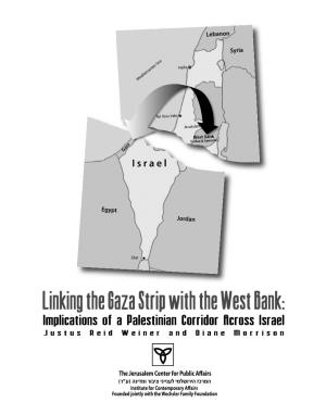 Linking the Gaza Strip with the West Bank: Implications of a Palestinian Corridor Across Israel Justus Reid Weiner and Diane Morrison