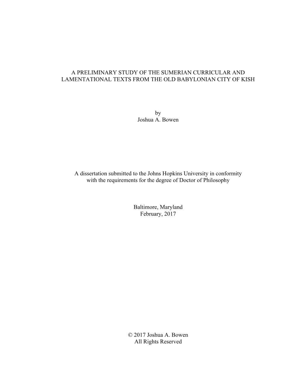 A PRELIMINARY STUDY of the SUMERIAN CURRICULAR and LAMENTATIONAL TEXTS from the OLD BABYLONIAN CITY of KISH by Joshua A. Bowen A