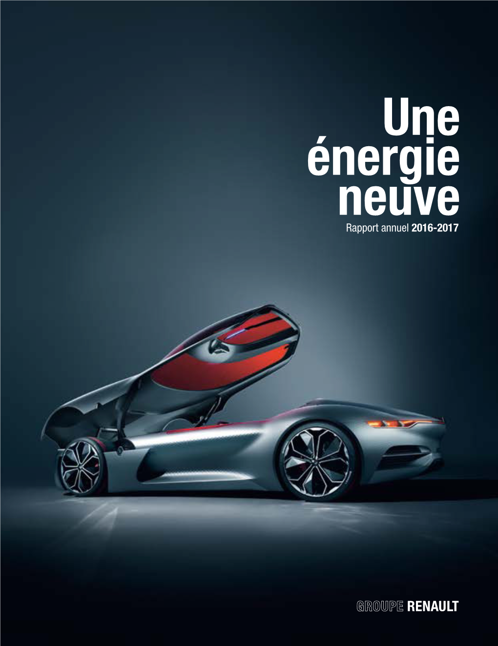 Rapport Annuel 2016-2017 Page 3 - LE NOUVEAU RENAULT Retour En Images Sur La Transformation Du Groupe