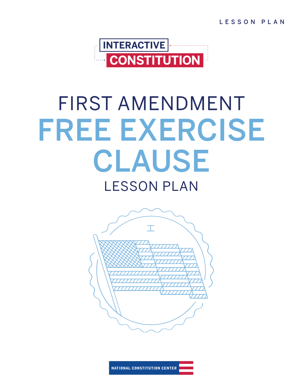 FIRST AMENDMENT FREE EXERCISE CLAUSE LESSON PLAN Interactive Constitution: the First Amendment Project FREE EXERCISE CLAUSE 2