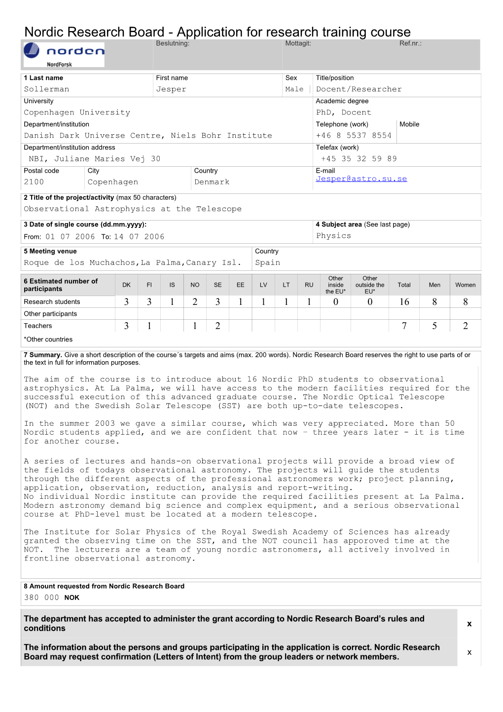 Nordic Research Board - Application for Research Training Course Beslutning: Mottagit: Ref.Nr