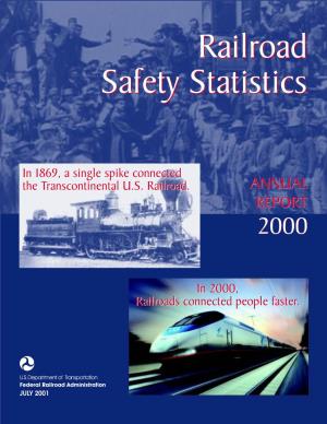 Railroad Safety Statistics Annual Report, 2000