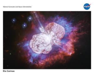 Eta Carinae Eta Carinae’S Vibrant Fireworks Show in the 1840S, Astronomers Saw a Star Flare up to Become the Second Brightest Star in the Sky for More Than a Decade