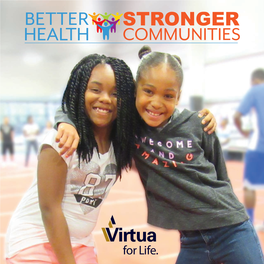 2016 COMMUNITY BENEFIT REPORT OUR MISSION: Virtua Helps You Be Well, Get Well and Stay Well