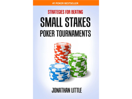 How to Beat Small Stakes Poker Tournaments