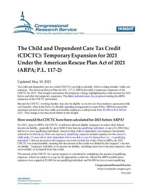 The Child and Dependent Care Tax Credit (CDCTC): Temporary Expansion for 2021 Under the American Rescue Plan Act of 2021 (ARPA; P.L