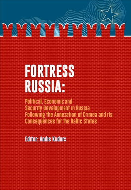 Fortress Russia: Political, Economic, and Security Development in Russia Following the Annexation of Crimea and Its Consequences for the Baltic States