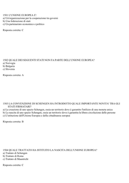 1501 L'unione EUROPEA E': A) Un'organizzazione Per La Cooperazione Tra Governi B) Una Federazione Di Stati C) Un Partenariato Economico E Politico