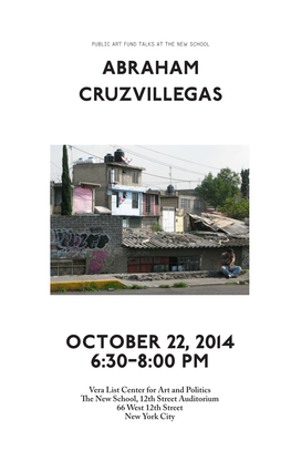 October 22, 2014 6:30–8:00 Pm Abraham Cruzvillegas