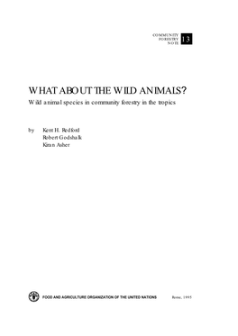 WHAT ABOUT the WILD ANIMALS? Wild Animal Species in Community Forestry in the Tropics