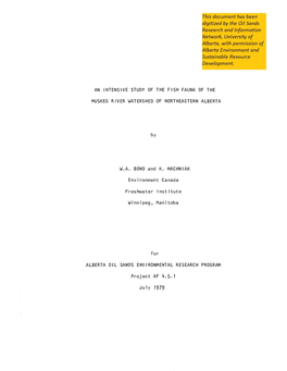 AN INTENSIVE STUDY of the FISH FAUNA of the MUSKEG RIVER WATERSHED of NORTHEASTERN ALBERTA W.A. BOND and K. MACHNIAK Environment