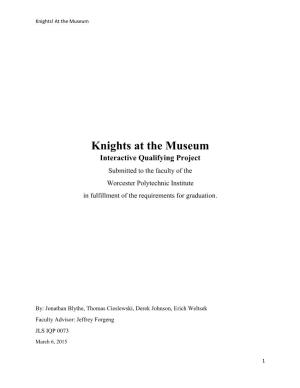 Knights at the Museum Interactive Qualifying Project Submitted to the Faculty of the Worcester Polytechnic Institute in Fulfillment of the Requirements for Graduation