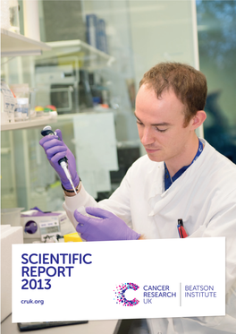 SCIENTIFIC REPORT 2013 Cruk.Org SCIENTIFIC Cover Image Graduate Student Loic Fort from Laura Machesky’S Group
