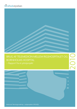 Brug Af Telemedicin Mellem Rigshospitalet Og Bornholms Hospital – Rapport Fra Et Pilotprojekt 2010