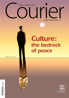 Culture: the Bedrock of Peace; the UNESCO Courier; Vol.:3; 2017