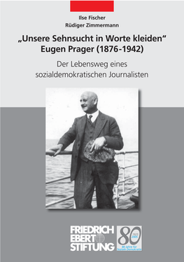 Eugen Prager (1876-1942) Der Lebensweg Eines Sozialdemokratischen Journalisten Ilse Fischer Rüdiger Zimmermann