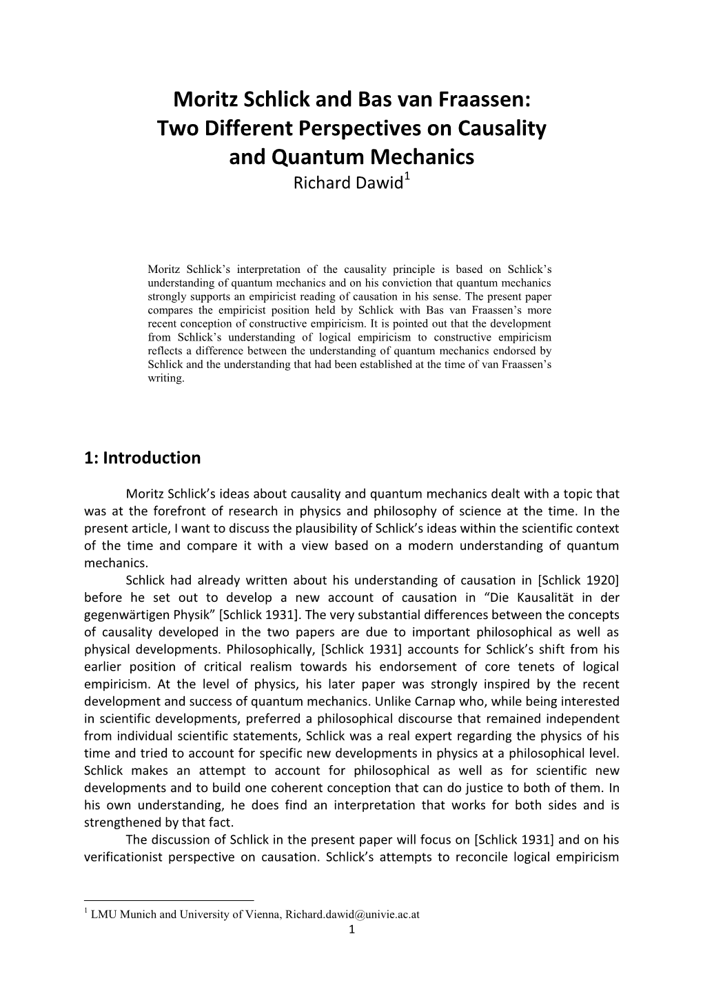 Moritz Schlick and Bas Van Fraassen: Two Different Perspectives on Causality and Quantum Mechanics Richard Dawid1