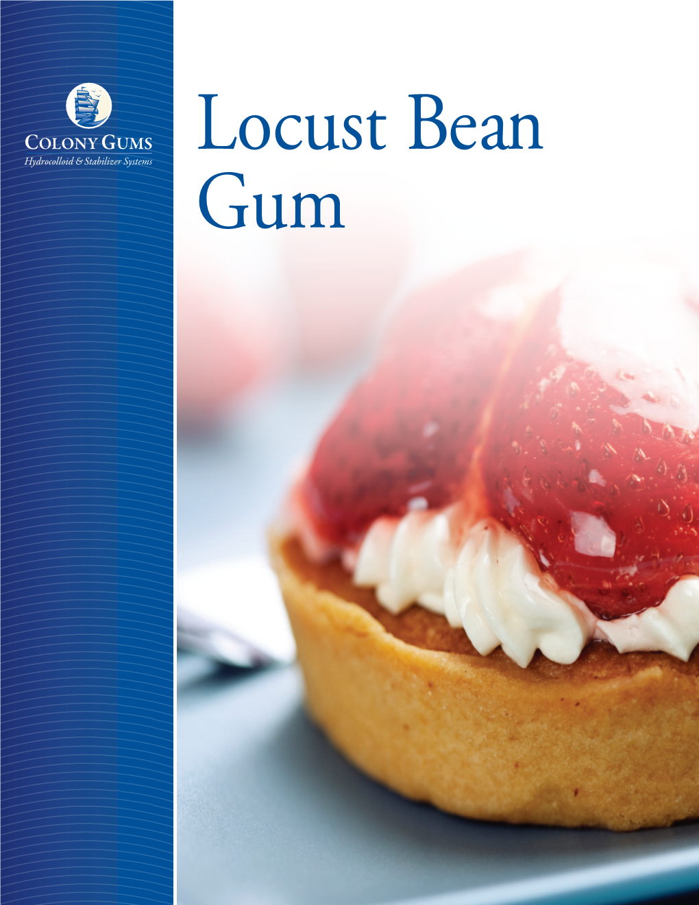 Locust Bean Gum Locust Bean Gum SOURCE & PROCESSING
