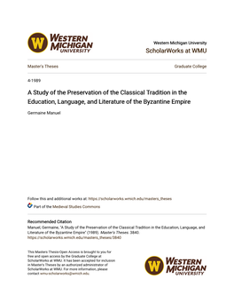 A Study of the Preservation of the Classical Tradition in the Education, Language, and Literature of the Byzantine Empire