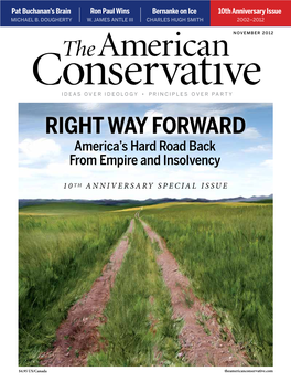 RIGHT WAY FORWARD America’S Hard Road Back from Empire and Insolvency When News Becomes 10TH ANNIVERSARY SPECIAL ISSUE