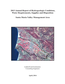 2013 Annual Report of Hydrogeologic Conditions, Water Requirements, Supplies and Disposition Santa Maria Valley Management Area