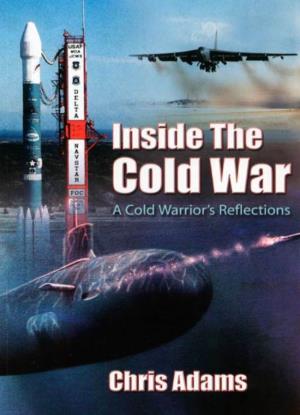 Inside the Cold War a Cold Warrior’S Reflections