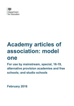 Academy Articles of Association: Model One for Use by Mainstream, Special, 16-19, Alternative Provision Academies and Free Schools; and Studio Schools