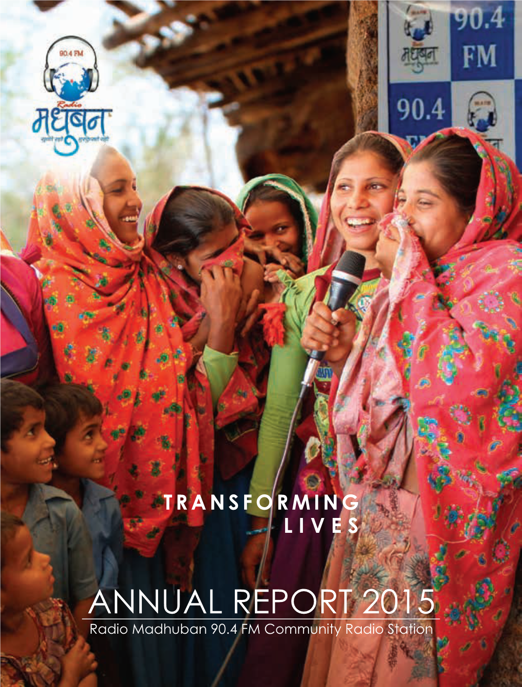 ANNUAL REPORT 2015 Radio Madhuban 90.4 FM Community Radio Station