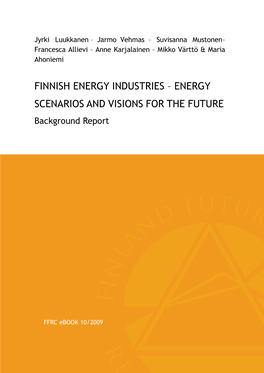 FINNISH ENERGY INDUSTRIES – ENERGY SCENARIOS and VISIONS for the FUTURE Background Report