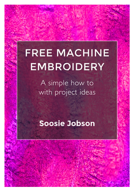 FREE MACHINE EMBROIDERY a Simple How to with Project Ideas