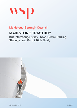 MAIDSTONE TRI-STUDY Bus Interchange Study, Town Centre Parking Strategy, and Park & Ride Study