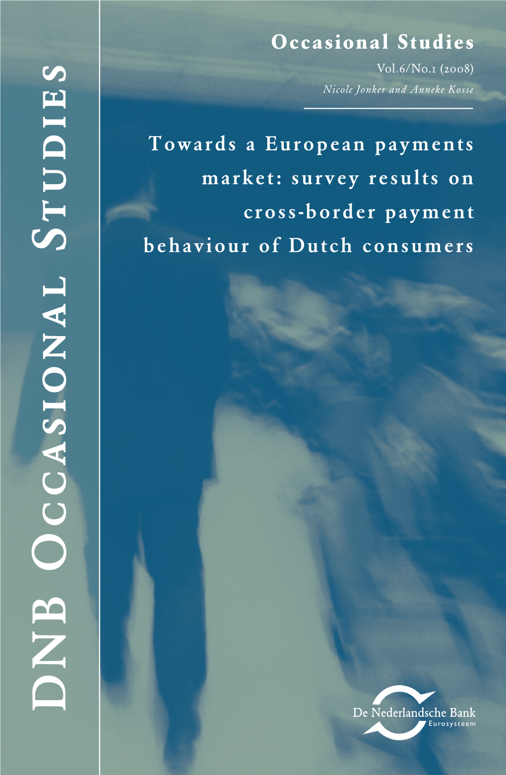 Survey Results on Cross-Border Payment Behaviour of Dutch Consumers Central Bank and Prudential Supervisor of Financial Institutions