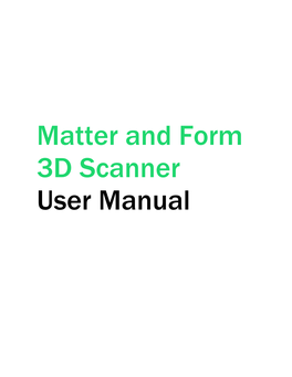 Matter and Form 3D Scanner User Manual Table of Contents Our Roots