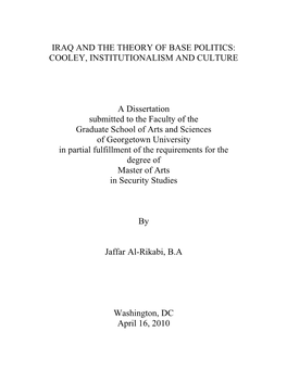 IRAQ and the THEORY of BASE POLITICS: COOLEY, INSTITUTIONALISM and CULTURE a Dissertation Submitted to the Faculty of the Gradu