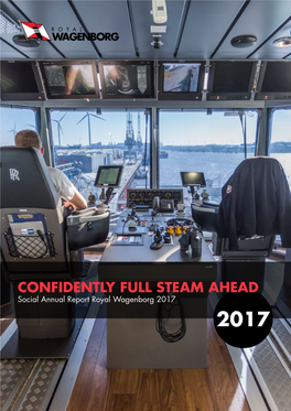 CONFIDENTLY FULL STEAM AHEAD Social Annual Report Royal Wagenborg 2017 2017