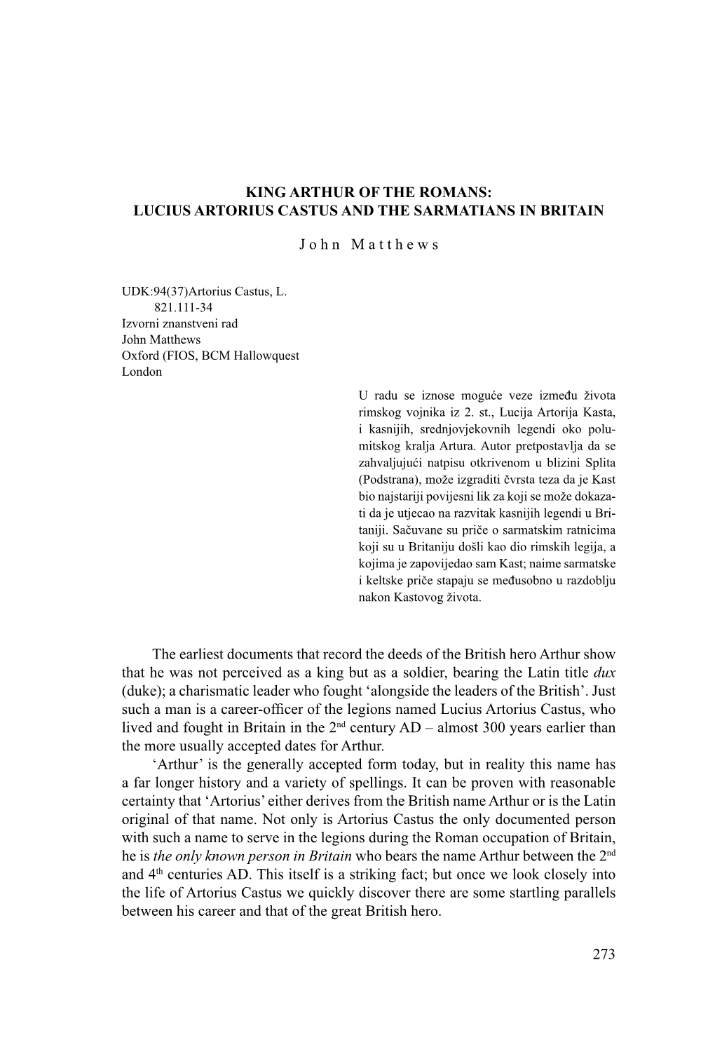 273 KING ARTHUR of the ROMANS: LUCIUS ARTORIUS CASTUS and the SARMATIANS in BRITAIN J O H N M a T T H E W S the Earliest Docum