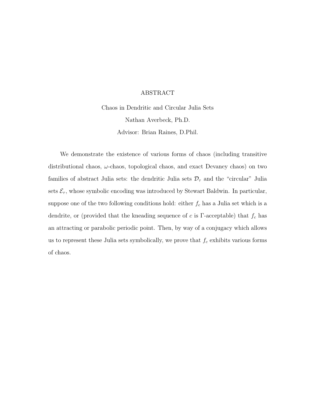 ABSTRACT Chaos in Dendritic and Circular Julia Sets Nathan Averbeck, Ph.D. Advisor: Brian Raines, D.Phil. We Demonstrate The