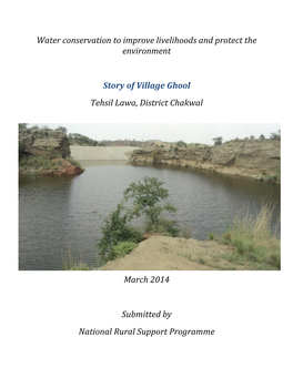 Water Conservation to Improve Livelihoods and Protect the Environment Story of Village Ghool Tehsil Lawa, District Chakwal March