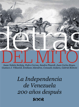 Detrás Del Mito. La Independencia De Venezuela 200 Años Después