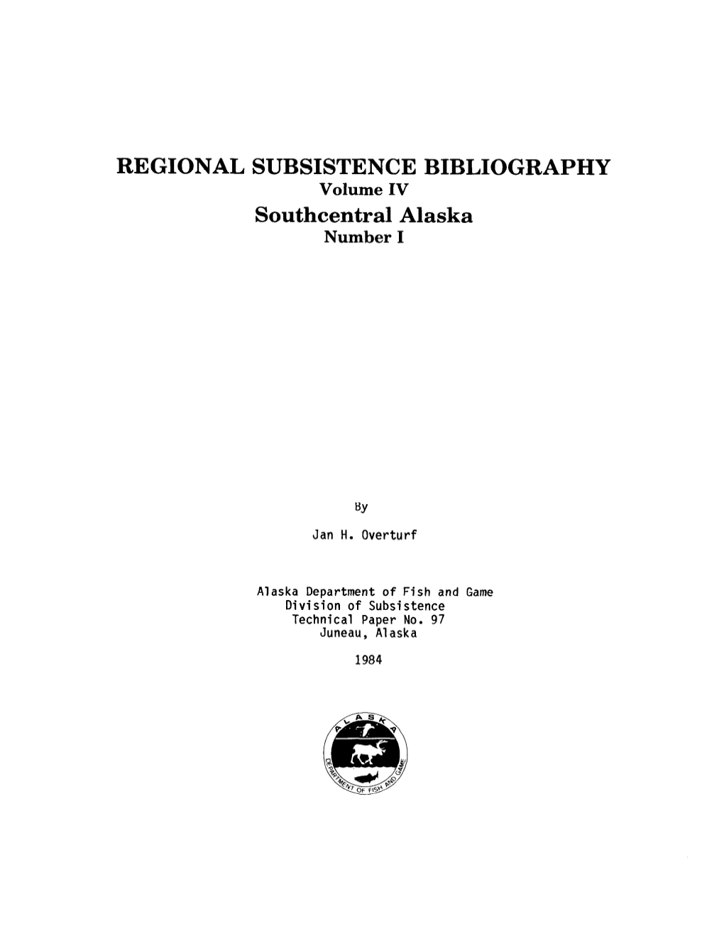 REGIONAL SUBSISTENCE BIBLIOGRAPHY Volume IV Southcentral Alaska Number I