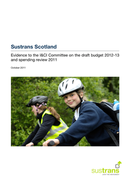 Sustrans Scotland Evidence to the I&CI Committee on the Draft Budget 2012-13 and Spending Review 2011