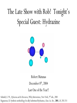 The Late Show with Rob! Tonight's Special Guest: Hydrazine