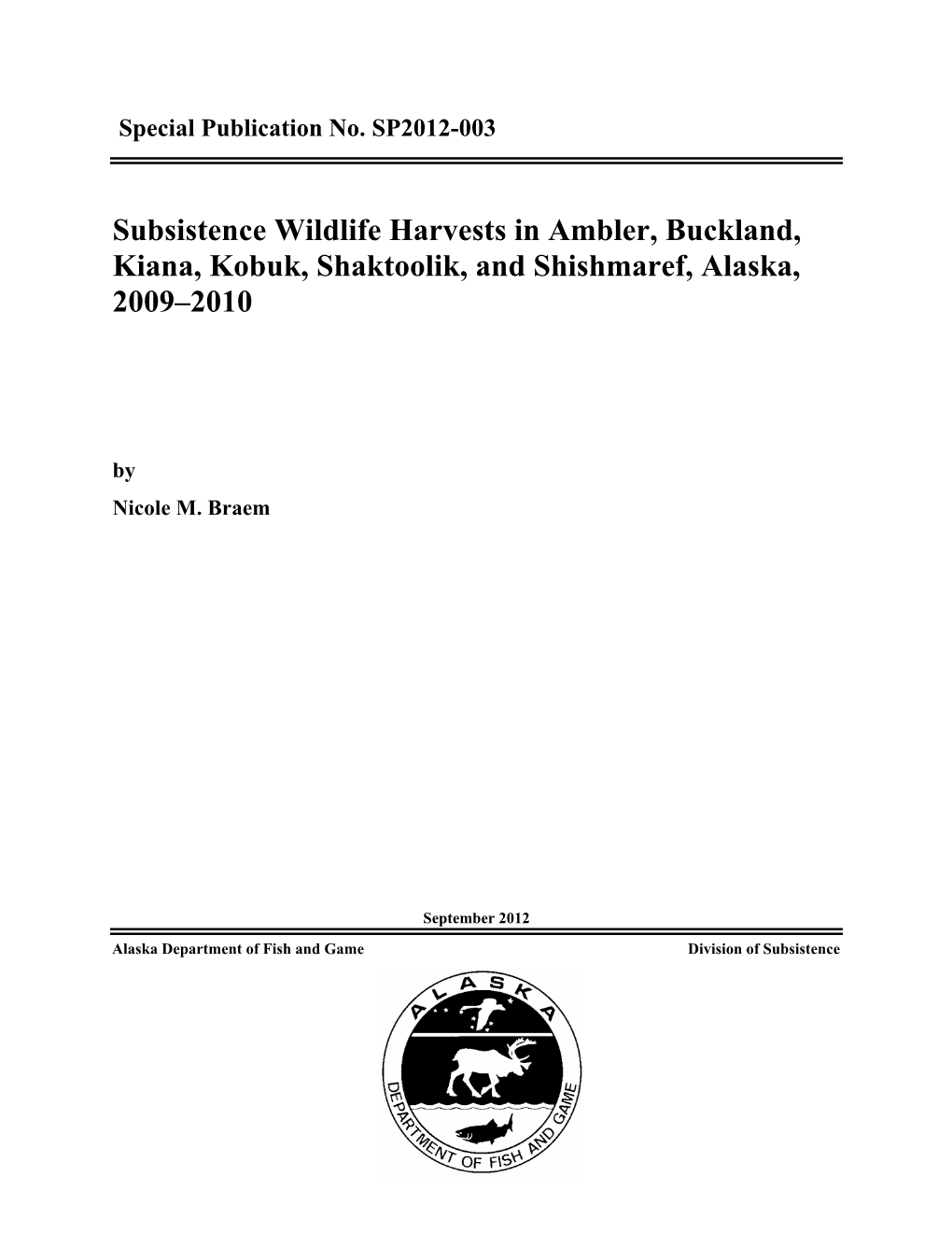 Subsistence Wildlife Harvests in Ambler, Buckland, Kiana, Kobuk, Shaktoolik, and Shishmaref, Alaska, 2009–2010