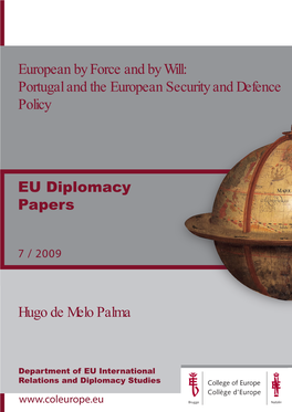 EU Diplomacy Papers European by Force and by Will: Portugal and the European Security and Defence Policy Hugo De Melo Palma