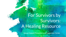 For Survivors by Survivors: a Healing Resource