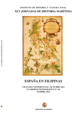 Filipinas Cuaderno Monográficon.º 66 Ministerio Dedefensa Madrid, 2012 Instituto De Historia Y Cultura Naval Xlv Jornadas De Historia Marítima